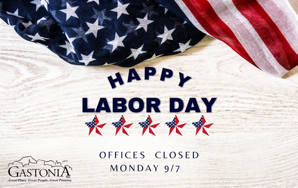 Happy Labor Day Offices Closed Monday 9/7 with american flag Gastonia logo